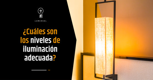 ¿Cuáles son los niveles de iluminación adecuada?